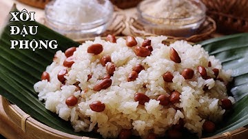 Xôi Đậu Phộng - Hấp & Dùng Nồi Cơm Điện - Cách Nào Tiện Lợi Và Ngon Hơn???
