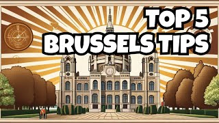 Insider Tips: Navigate Brussels Like a Pro | Top 5 All You Need To Know