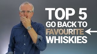 Top 5 Favourite Go To Whiskies 2018