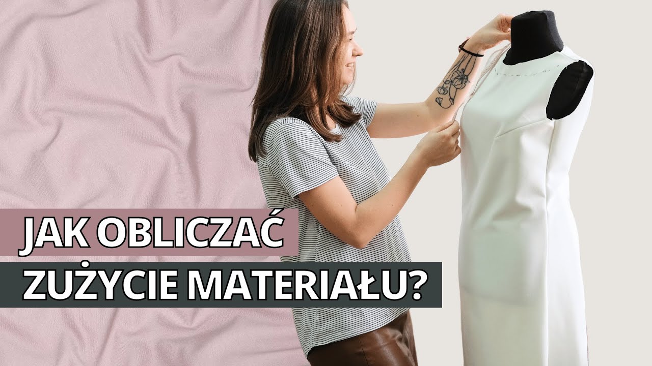 Jak obliczyć zużycie materiału? Ile materiału na ubranie? Jak policzyć