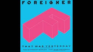 Foreigner - That Was Yesterday (Extended Remix)