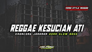 Dj Reggae Kesucian Ati Viral Tiktok • Kroncong Slow Bas  • Jaranan Dorr • Alfin Revolution