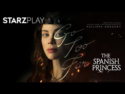The Spanish Princess | Official Trailer | STARZPLAY
