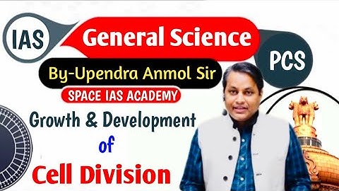 Growth Development of Division Cell By Upendra Anmol Sir SPACE IAS ACADEMY