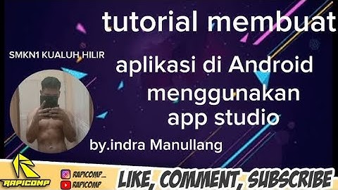 TUTORIAL LENGKAP CARA MEMBUAT APLIKASI ANDROID DARI APLIKASI APP STUDIO BY.INDRAYANTO MANULLANG TKJ