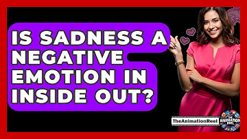 Is Sadness A Negative Emotion In Inside Out? - The Animation Reel