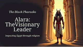 How Did Alara Change Egypt Forever?