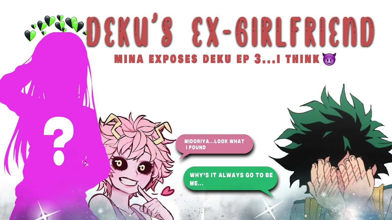 Bnha/Mha text...❤Mina exposes Deku...again❤ Deku's ex-girlfriend??😮