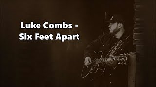Luke Combs - Six Feet Apart - Lyrics