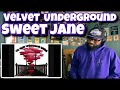 Velvet Underground - Sweet Jane | REACTION