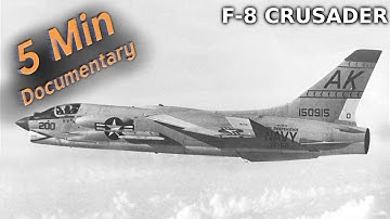 F-8 Crusader - 5 Minute Documentary