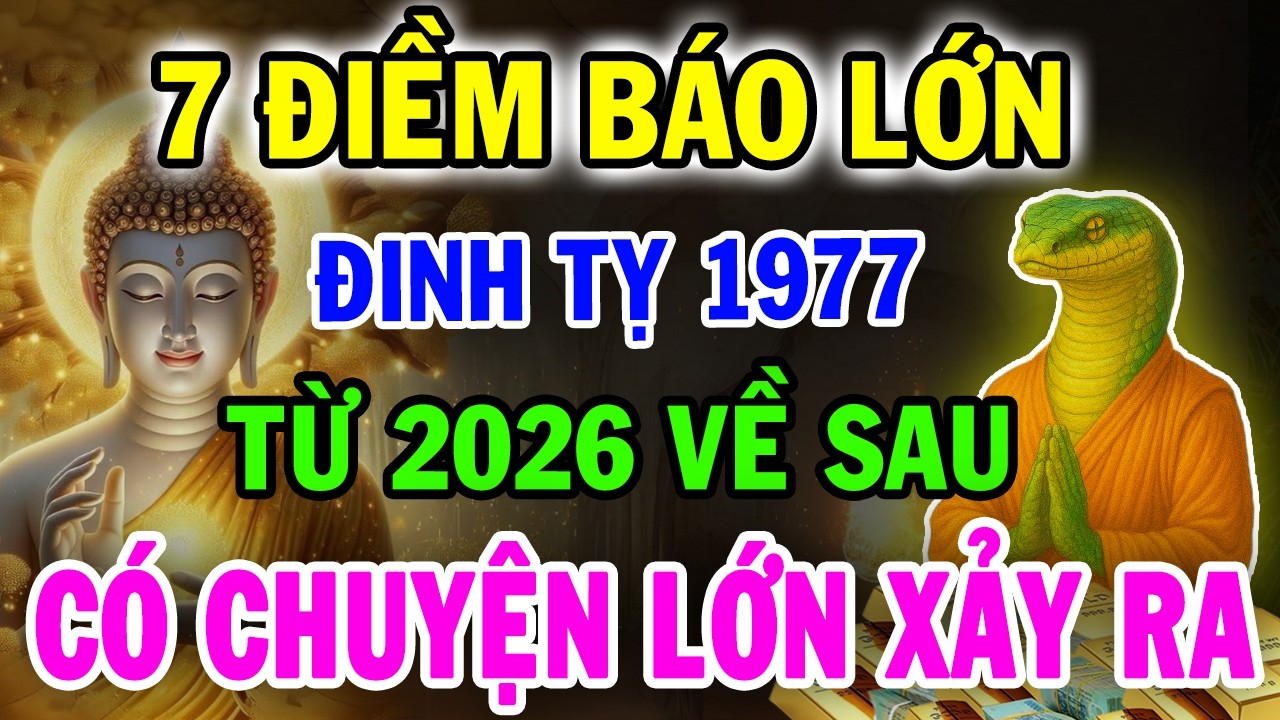 CHẮC CHẮN ĐIỀU NÀY Sẽ Xảy Ra Với ĐINH TỴ 1977, Từ 2026 Cảnh Báo Đáng Sợ Chỉ Mình Tôi Dám Nói
