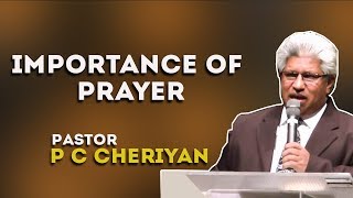 Importance of Prayer || പ്രാർത്ഥനയുടെ പ്രാധാന്യം || Pastor P C Cheriyan || JESUS IS ALIVE