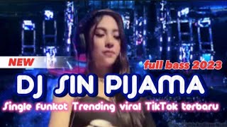 DJ SIN PIJAMA-New‼️full bass ||Single funkot trending viral TikTok terbaru 2023‼️