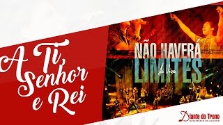 Vídeo de A Ti Senhor E Rei