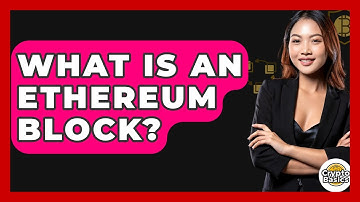 What Is An Ethereum Block? - CryptoBasics360.com