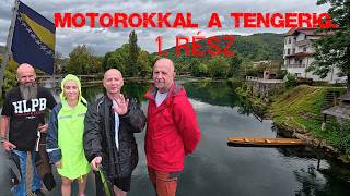 Motorokkal a tengerig-1.rész-Esőfelhők és Bosnyák ízek./Motoros túravideó/