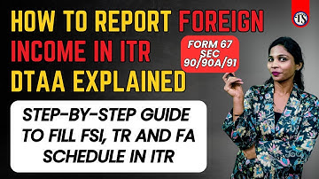 Foreign Income? Learn to Claim DTAA Tax Relief in ITR I Form 67 + Schedule TR I FSI I FR I