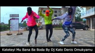Boda Mu Kateteyi (Dance Video) By Dj Kato Denis Omukyamu 0742160166