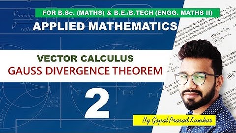 Gauss Divergence Theorem | Vector Calculus M2 | Engineering Mathematics | Gopal Sir