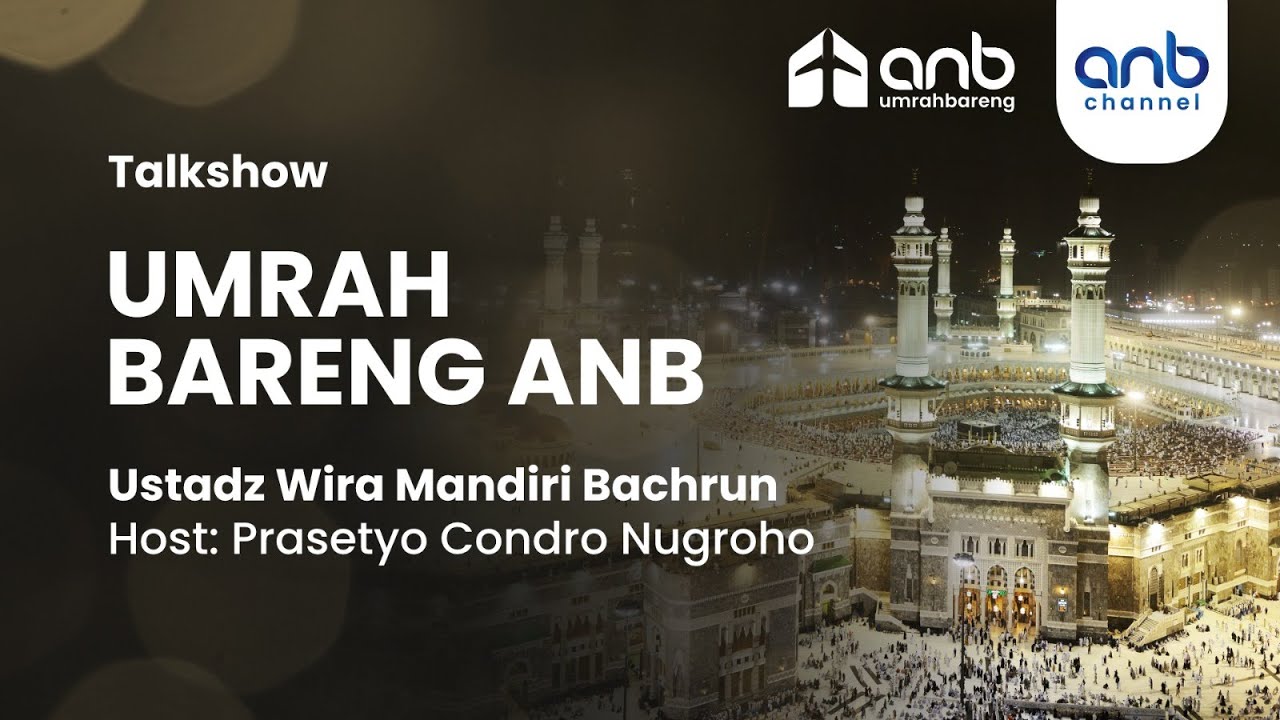 ⁣Umroh Bareng ANB | Ustadz Wira Mandiri BAchrun | Prasetyo Condro Nugroho