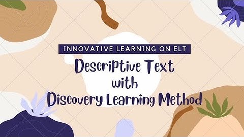 Innovative Learning on ELT || Descriptive Text [[Discovery Learning Method]]