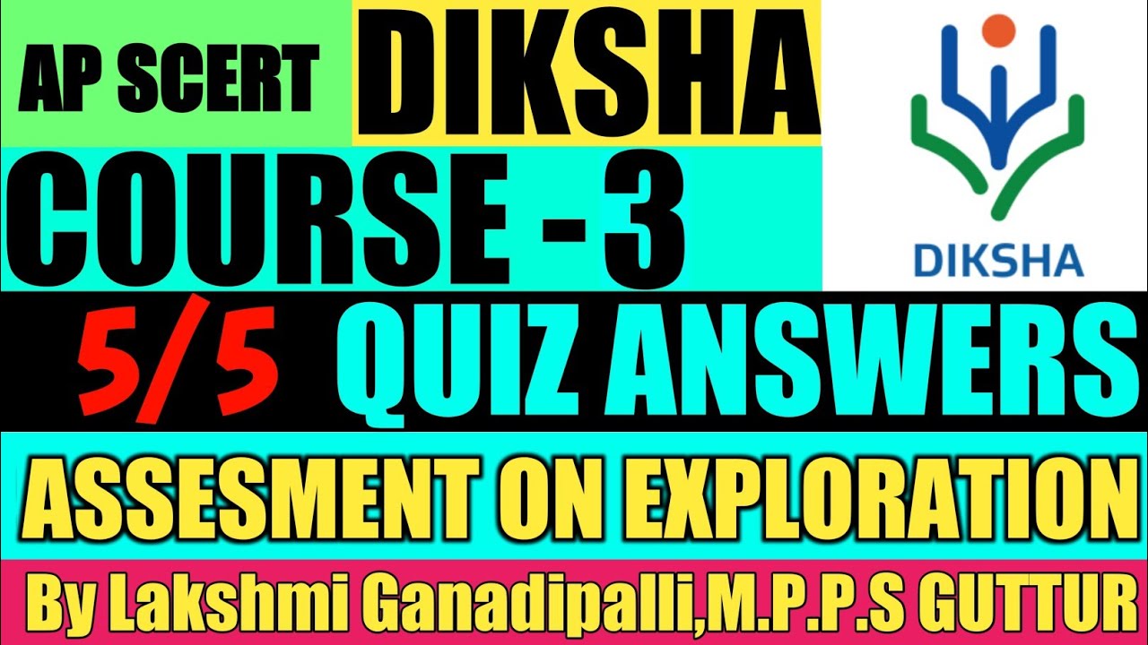 COURSE 3 ASSESMENT ON EXPLORATION OF DIKSHA QUIZ ANSWERS QUIZ