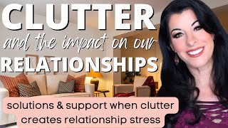 When Clutter and Mess Affects Our Loved Ones - real solutions and support