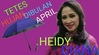 HEIDY DIANA TETES HUJAN BULAN APRIL