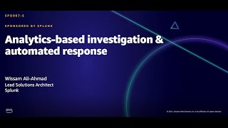 AWS AMER Summit Aug 2021: Analytics-based investigation & automated response (sponsored by Splunk)