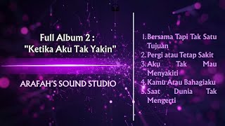 Full Album 2 Ketika Aku Tak Yakin II @arafah's sound studio