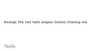 George The Red Tank Engine Gonna Training Me