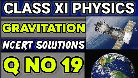 NCERT Solutions Q No 19 Class XI Physics  Gravitation  #classxiphysics 