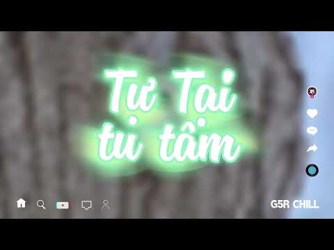 Tự Tại Tu Tâm Lofi - Bean | G5R Chill