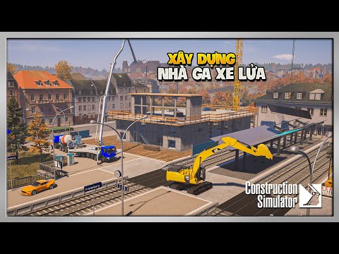 Construction Simulator (Europe) #12 – Thi Công Xây Nhà Ga Xe Lửa Mới Cùng @Nguyễn Quí Gamer