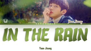 Yoon Jisung [윤지성] - In The Rain Lyrics/가사 [Han|Rom|Eng]