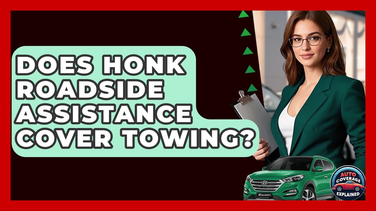 Does Honk Roadside Assistance Cover Towing? - Auto Coverage Explained