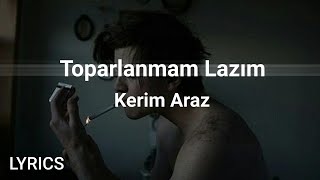 Bana Bir Sigara Birde Sen Lazım Kerim Araz - Toparlanmam Lazım