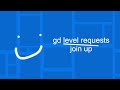 Geometry Dash Level Requests | Join up and send your levels!