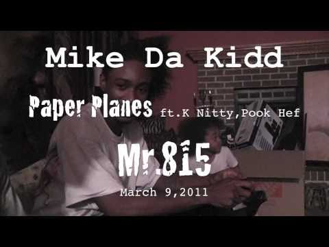 Mike Da Kidd-Paper Planes Ft.K Nitty,Pook Hef