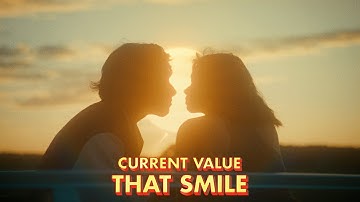 Current Value - That Smile (Official Video)