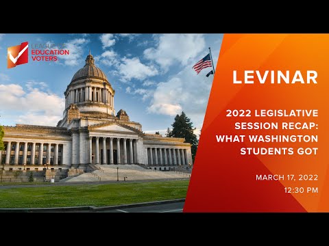 LEVinar: 2022 Legislative Session Recap – What Washington Students Got