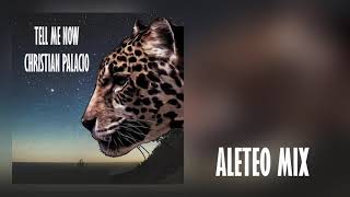 Tell Me Now (Christian Palacio Edit) (Aleteo, Zapateo, Guaracha, Tribal)