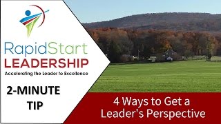4 Ways To Get A Leaders Perspective