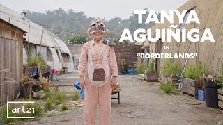 Tanya Aguiñiga in 'Borderlands' - Extended Segment | Art21