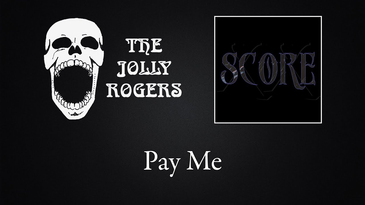Watch The Jolly Rogers - Score: Pay Me on YouTube Watch The Jolly Rogers - Score: Pay Me on YouTube