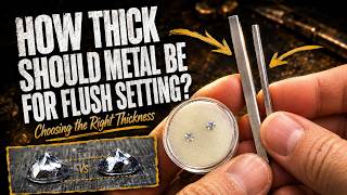 How Thick Should Metal Be for Flush Setting? | Stone Setting Explained