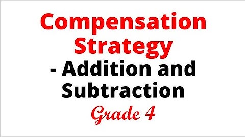 Class 4 Maths CBSE| Compensation Strategy - Addition and Subtraction of  2-Digit & 3-Digit Numbers