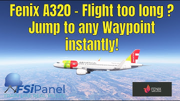 Fenix A320 Pilots: Skip Ahead & Save Hours!