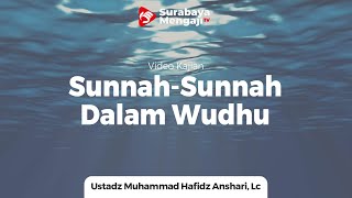 Sunnah-Sunnah Wudhu - Ustadz Muhammad Hafidz Anshari, Lc